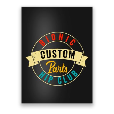 Hip Surgery Replacement Recovery Bionic Custom Part Hip Club Poster