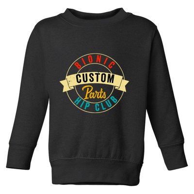 Hip Surgery Replacement Recovery Bionic Custom Part Hip Club Toddler Sweatshirt