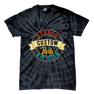 Hip Surgery Replacement Recovery Bionic Custom Part Hip Club Tie-Dye T-Shirt