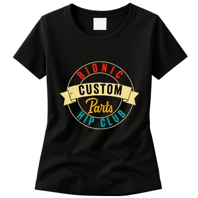 Hip Surgery Replacement Recovery Bionic Custom Part Hip Club Womens T-Shirt