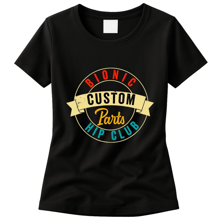 Hip Surgery Replacement Recovery Bionic Custom Part Hip Club Womens T-Shirt