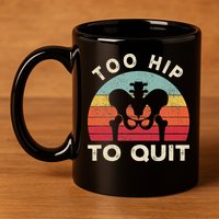 Hip Surgery Recovery Hip Replacement Recovery 11oz C Handle Ceramic Mug