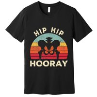 Hip Surgery Recovery Hip Replacement Recovery Premium T-Shirt