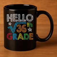 Hello Square Root 36 6th Grade Back To School Math Nerd 11oz C Handle Ceramic Mug