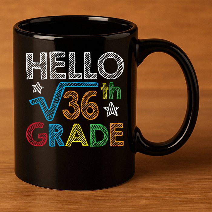 Hello Square Root 36 6th Grade Back To School Math Nerd 11oz C Handle Ceramic Mug