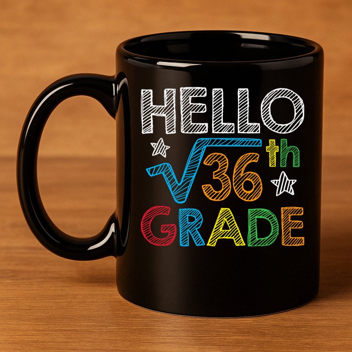 Hello Square Root 36 6th Grade Back To School Math Nerd 11oz C Handle Ceramic Mug