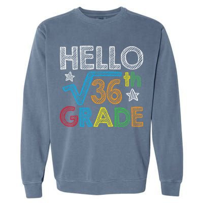 Hello Square Root 36 6th Grade Back To School Math Nerd Garment-Dyed Sweatshirt