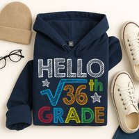Hello Square Root 36 6th Grade Back To School Math Nerd Hoodie