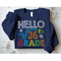 Hello Square Root 36 6th Grade Back To School Math Nerd Sweatshirt