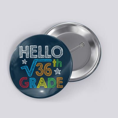 Hello Square Root 36 6th Grade Back To School Math Nerd Button