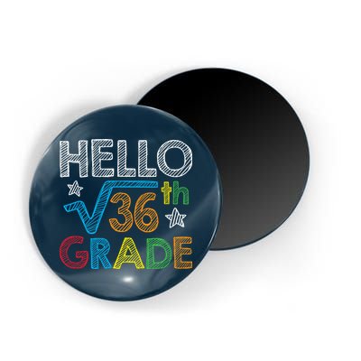 Hello Square Root 36 6th Grade Back To School Math Nerd Magnet