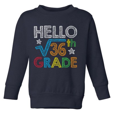 Hello Square Root 36 6th Grade Back To School Math Nerd Toddler Sweatshirt