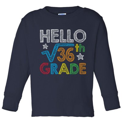 Hello Square Root 36 6th Grade Back To School Math Nerd Toddler Long Sleeve Shirt