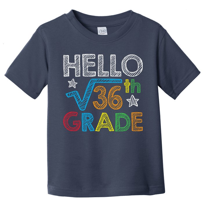 Hello Square Root 36 6th Grade Back To School Math Nerd Toddler T-Shirt
