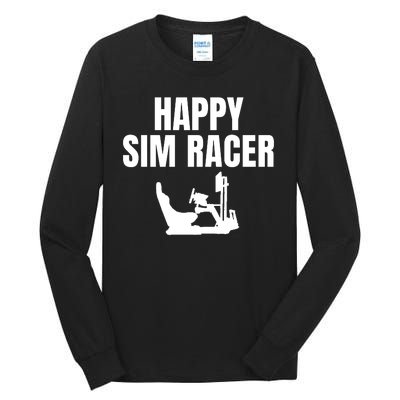 Happy Sim Racer Fun Esport Car Racing Sim Funny Sim Racer Sim Racing Cockpit Tall Long Sleeve T-Shirt