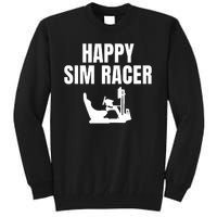 Happy Sim Racer Fun Esport Car Racing Sim Funny Sim Racer Sim Racing Cockpit Tall Sweatshirt