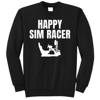 Happy Sim Racer Fun Esport Car Racing Sim Funny Sim Racer Sim Racing Cockpit Tall Sweatshirt