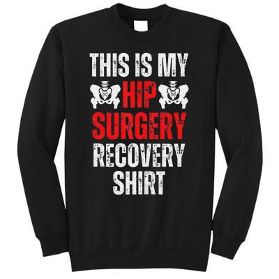 Hip Surgery Recovery Funny Gag Design Tall Sweatshirt