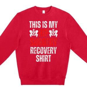 Hip Surgery Recovery Funny Gag Design Premium Crewneck Sweatshirt