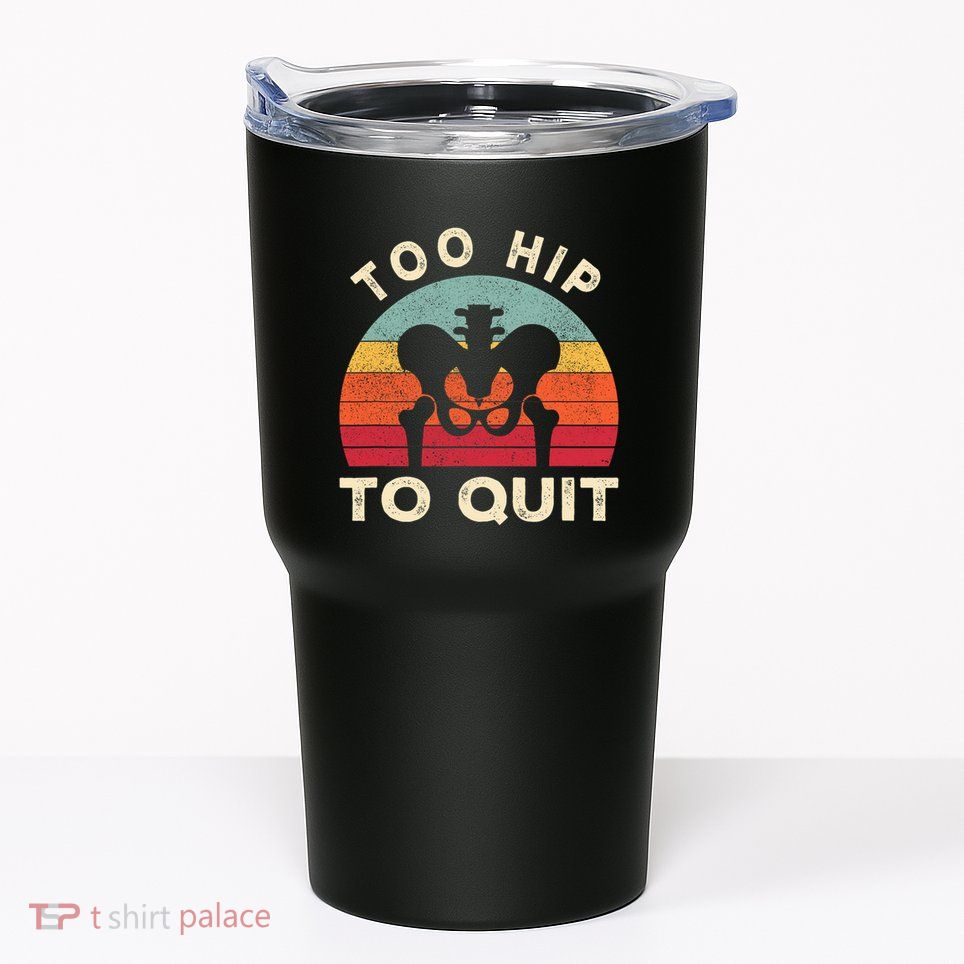 Hip Surgery Recovery Hip Replacement Recovery Tumbler