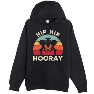 Hip Surgery Recovery Hip Replacement Recovery Premium Pullover Hoodie