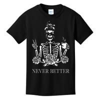 Halloween Skeleton Skull Women Drinking Coffee Never Better Kids T-Shirt