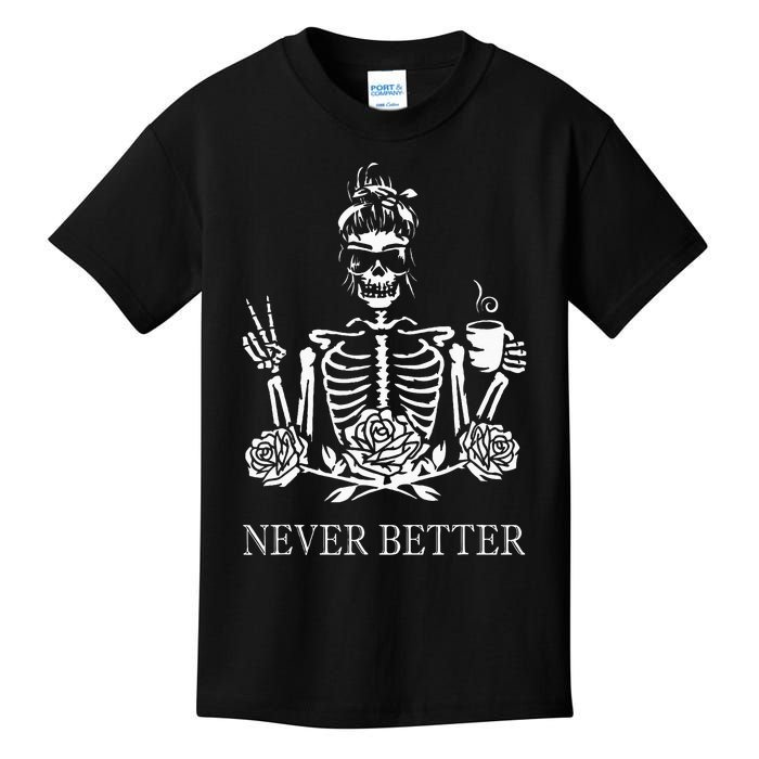 Halloween Skeleton Skull Women Drinking Coffee Never Better Kids T-Shirt