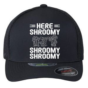 Here Shroomy Shroomy Shroomy Morel Mushroom Hunting Flexfit Unipanel Trucker Cap