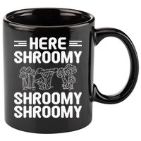 Here Shroomy Shroomy Shroomy Morel Mushroom Hunting 11oz C Handle Ceramic Mug