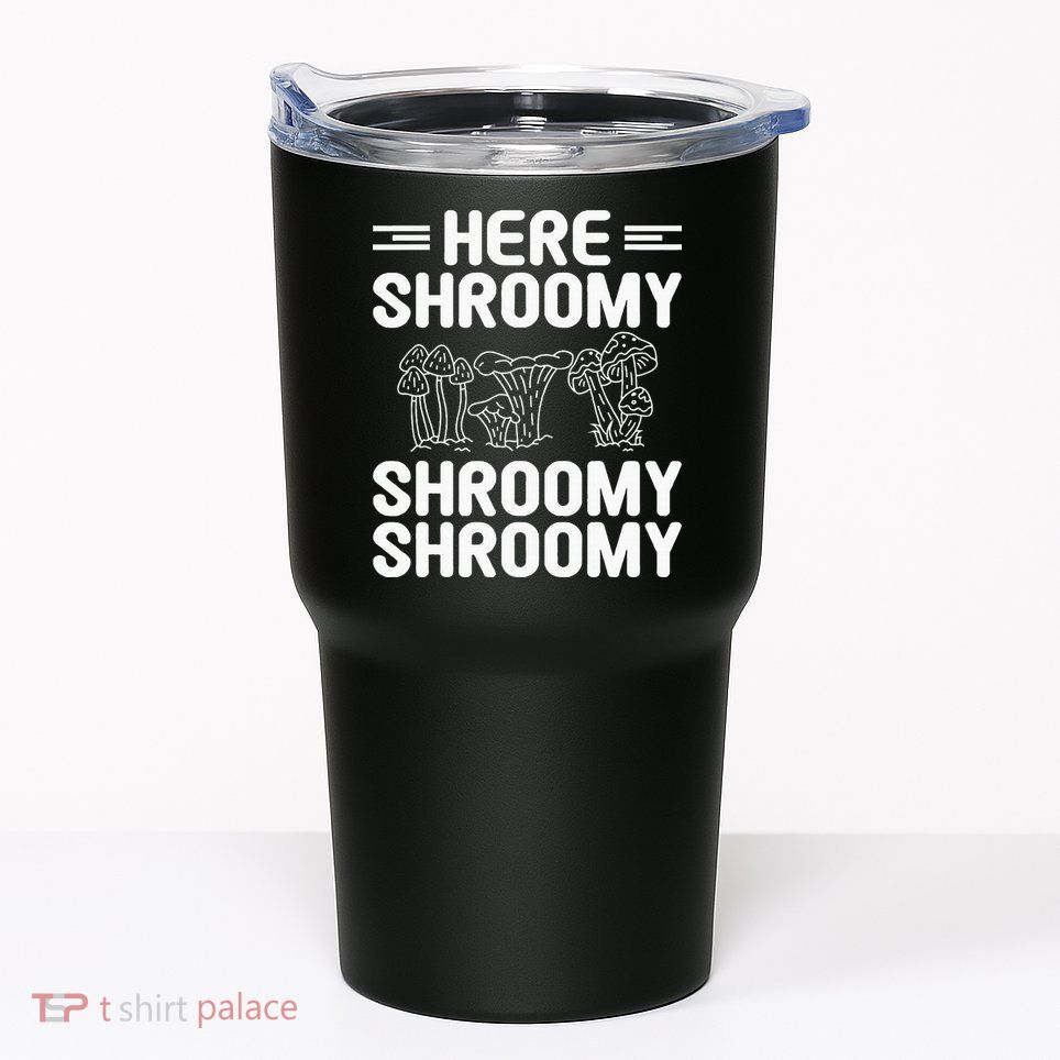 Here Shroomy Shroomy Shroomy Morel Mushroom Hunting Tumbler