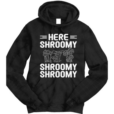 Here Shroomy Shroomy Shroomy Morel Mushroom Hunting Tie Dye Hoodie