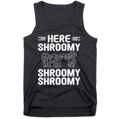 Here Shroomy Shroomy Shroomy Morel Mushroom Hunting Tank Top