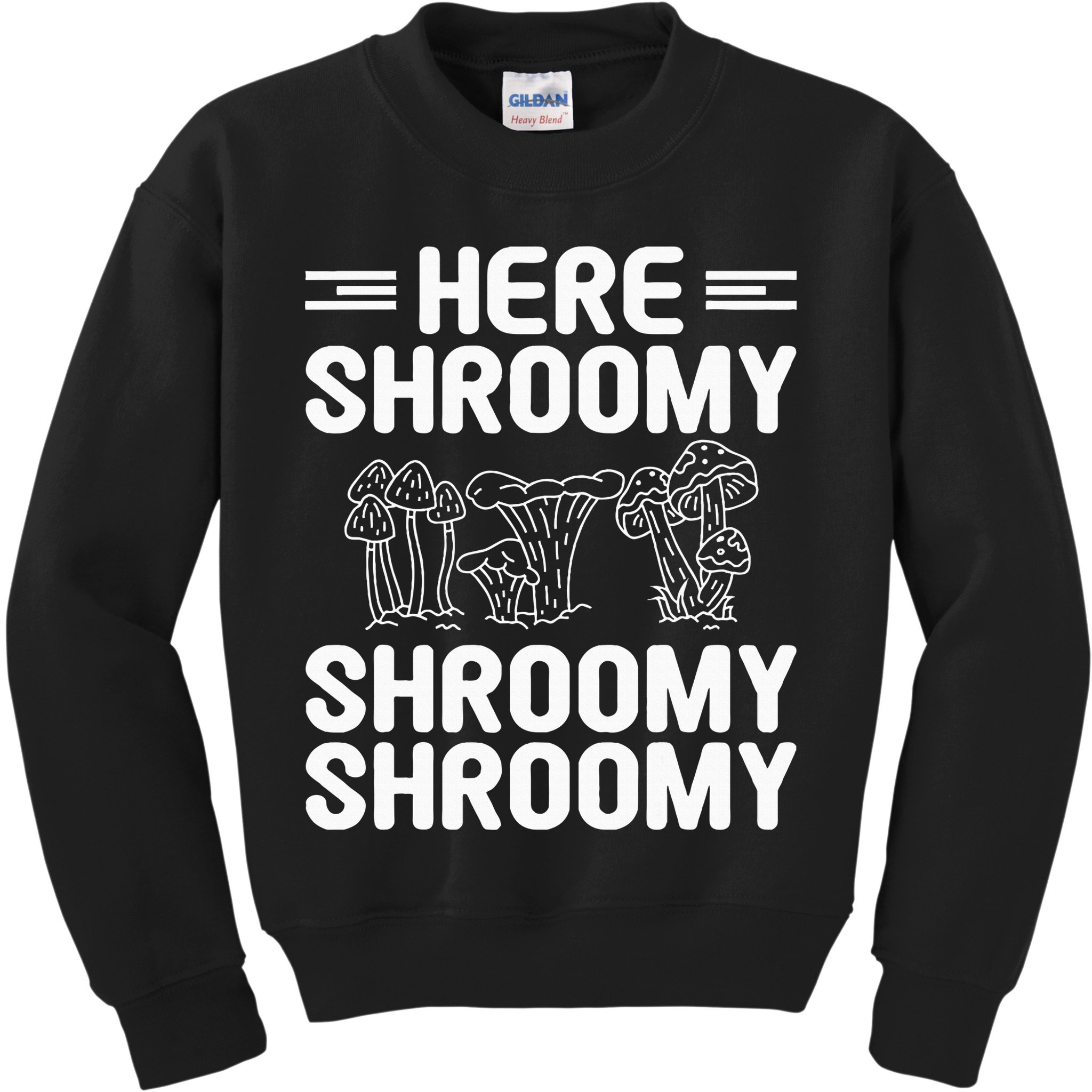 Here Shroomy Shroomy Shroomy Morel Mushroom Hunting Kids Sweatshirt