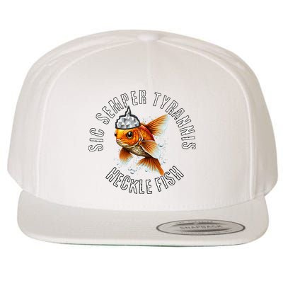 Hecklefish Says Sic Semper Tyrannis Wearing A Tinfoil Hat Wool Snapback Cap