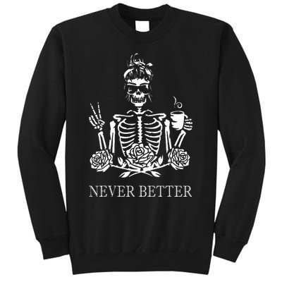 Halloween Skeleton Skull Drinking Coffee Never Better Sweatshirt