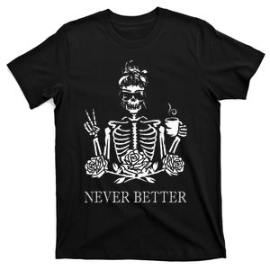 Halloween Skeleton Skull Drinking Coffee Never Better T-Shirt