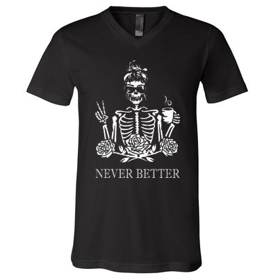 Halloween Skeleton Skull Drinking Coffee Never Better V-Neck T-Shirt