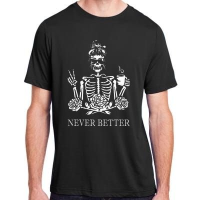 Halloween Skeleton Skull Drinking Coffee Never Better Adult ChromaSoft Performance T-Shirt