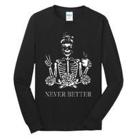 Halloween Skeleton Skull Drinking Coffee Never Better Tall Long Sleeve T-Shirt