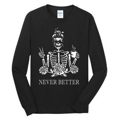 Halloween Skeleton Skull Drinking Coffee Never Better Tall Long Sleeve T-Shirt