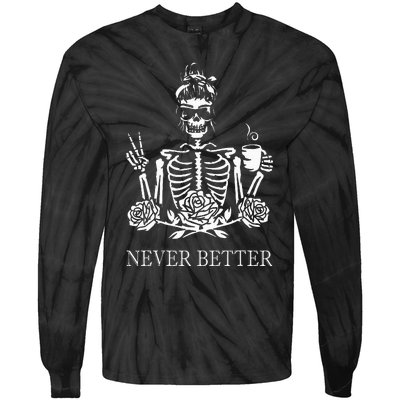 Halloween Skeleton Skull Drinking Coffee Never Better Tie-Dye Long Sleeve Shirt