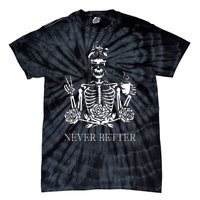 Halloween Skeleton Skull Drinking Coffee Never Better Tie-Dye T-Shirt