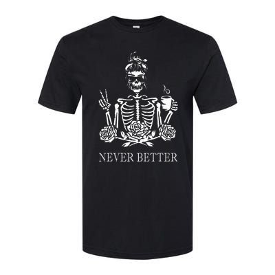 Halloween Skeleton Skull Drinking Coffee Never Better Softstyle CVC T-Shirt