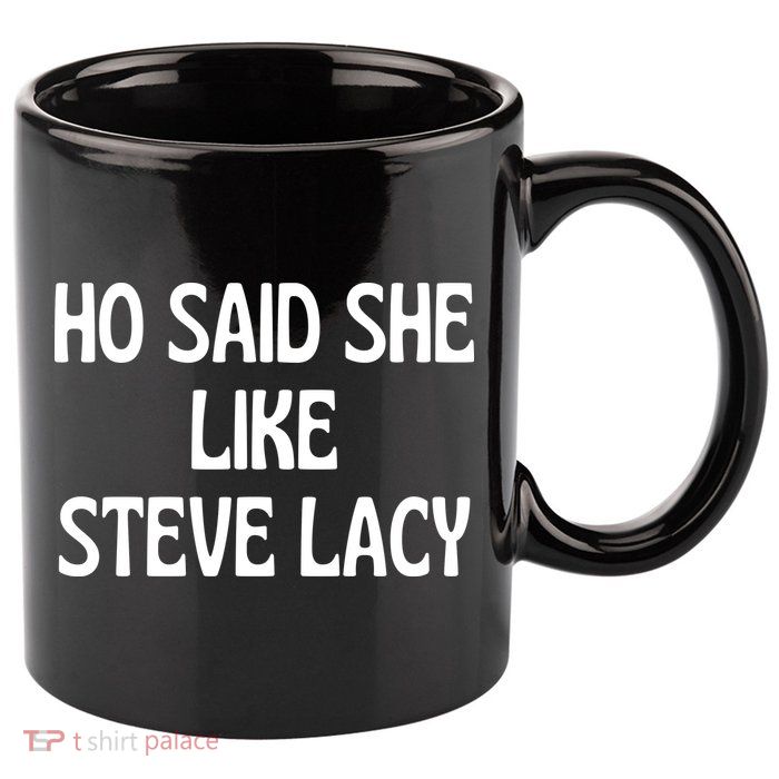 Ho Said She Like Steve Lacy 11oz C Handle Ceramic Mug