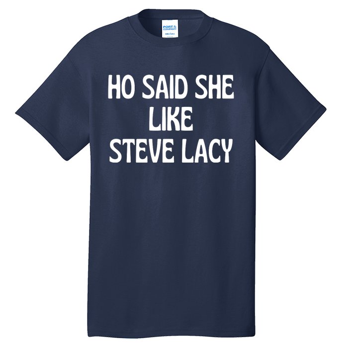 Ho Said She Like Steve Lacy Tall T-Shirt