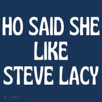 Ho Said She Like Steve Lacy Magnet