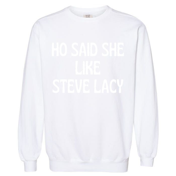 Ho Said She Like Steve Lacy Garment-Dyed Sweatshirt