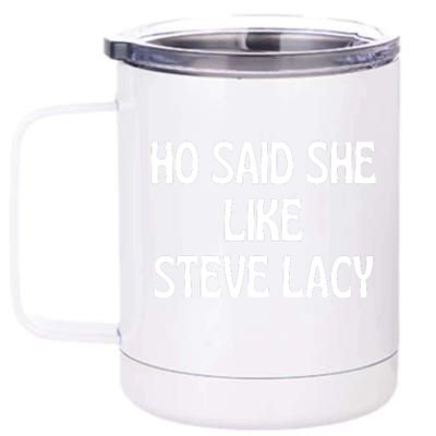 Ho Said She Like Steve Lacy 12 oz Stainless Steel Tumbler Cup