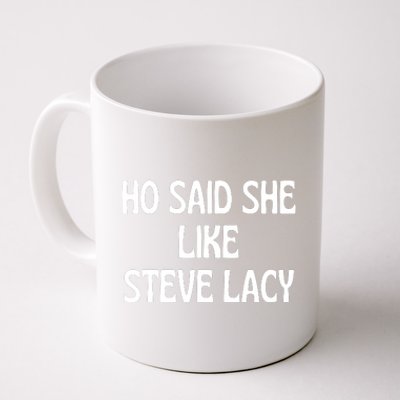 Ho Said She Like Steve Lacy Coffee Mug