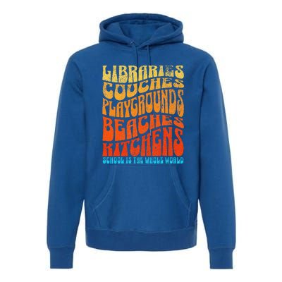 Homeschooler Student School Is The Whole World Premium Hoodie